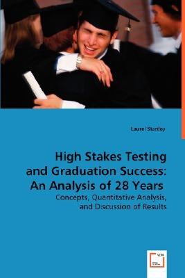 High Stakes Testing and Graduation Success by Stanley, Laurel