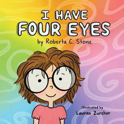 I Have Four Eyes by Stone, Roberta C.