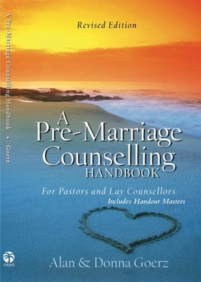 A Pre-Marriage Counselling Handbook Set by Goerz, Alan
