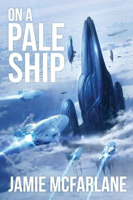 On a Pale Ship by McFarlane, Jamie
