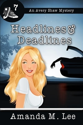 Headlines & Deadlines by Lee, Amanda M.
