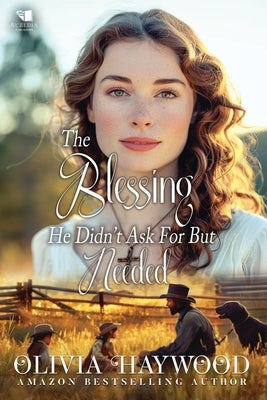 The Blessing He Didn't Ask For But Needed: A Christian Historical Romance Book by Haywood, Olivia