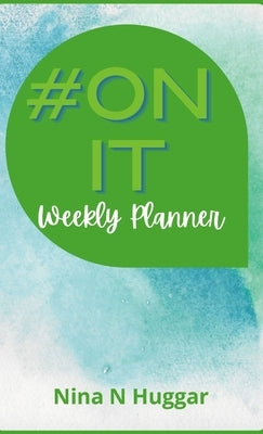 #On It: Weekly Planner by Huggar, Nina
