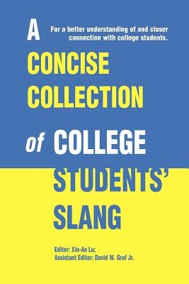 A Concise Collection of College Students' Slang by Lu, Xin-An