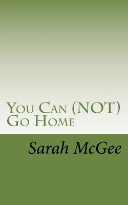 You Can (NOT) Go Home by McGee, Sarah