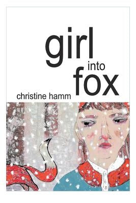 Girl into Fox by Hamm, Christine