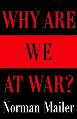 Why Are We at War? by Mailer, Norman