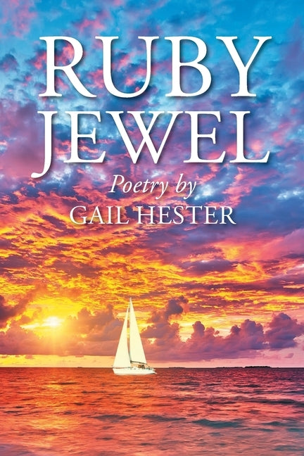 Ruby Jewel: Poetry by Gail Hester by Hester, Gail