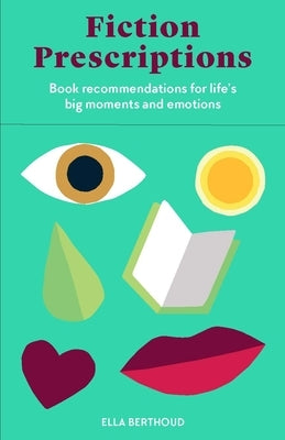 Fiction Prescriptions: Bibliotherapy for Modern Life by Berthoud, Ella