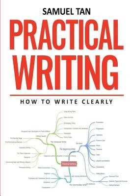 Practical Writing: How to Write Clearly by Tan, Samuel