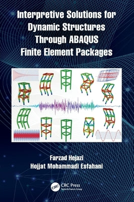 Interpretive Solutions for Dynamic Structures Through ABAQUS Finite Element Packages by Hejazi, Farzad