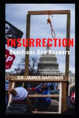 Insurrection: Questions and Answers by Gardner, James