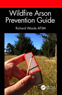 Wildfire Arson Prevention Guide by Woods Afsm, Richard