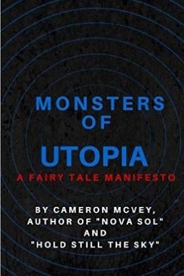 Monsters of Utopia: A Fairy Tale Manifesto by McVey, Cameron