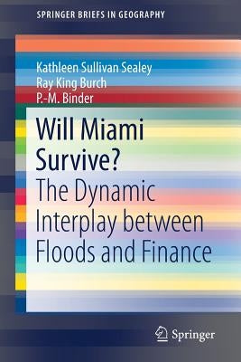 Will Miami Survive?: The Dynamic Interplay Between Floods and Finance by Sullivan Sealey, Kathleen