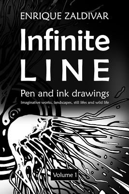 Infinite Line: Imaginative Works, Landscapes, Still Lifes and Wild Life by Zaldivar, Enrique