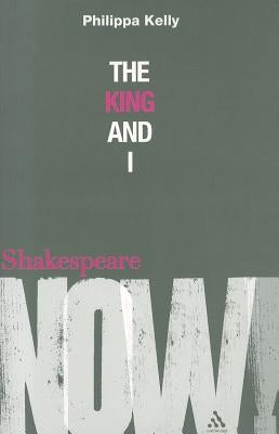 The King and I by Kelly, Philippa