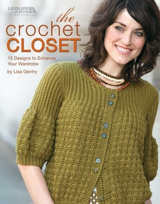 The Crochet Closet: 15 Designs to Enhance Your Wardrobe by Gentry, Lisa