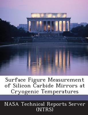 Surface Figure Measurement of Silicon Carbide Mirrors at Cryogenic Temperatures by Nasa Technical Reports Server (Ntrs)