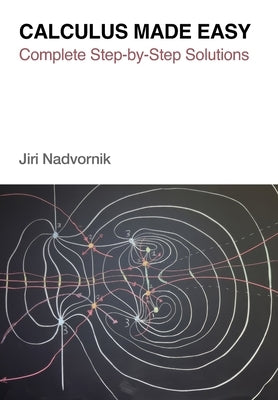 Calculus Made Easy: Complete Step-by-Step Solutions by Thompson, Silvanus P.