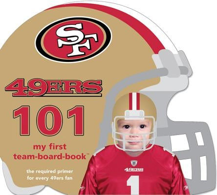 San Francisco 49ers 101 by Epstein, Brad M.