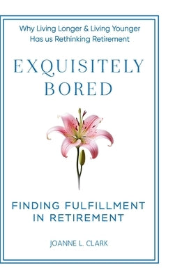 Exquisitely Bored by Clark, Joanne L.