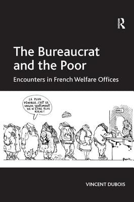The Bureaucrat and the Poor: Encounters in French Welfare Offices by DuBois, Vincent