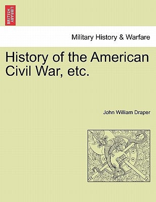 History of the American Civil War, etc. by Draper, John William