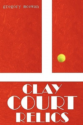Clay Court Relics by McEwan, Gregory