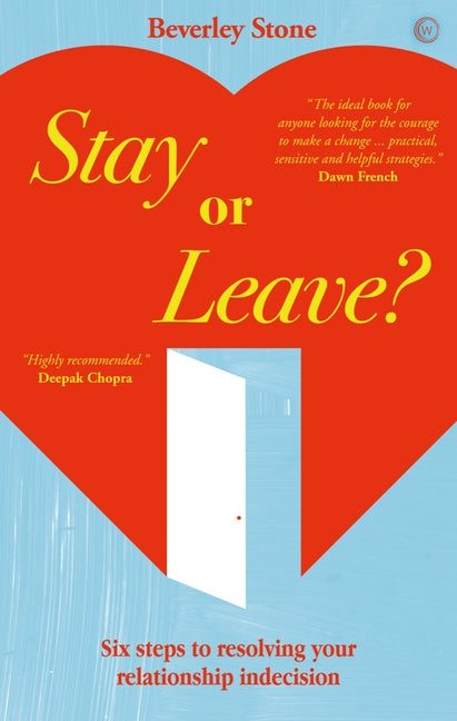 Stay or Leave: Six Steps to Resolving Your Relationship Indecision by Stone, Beverley