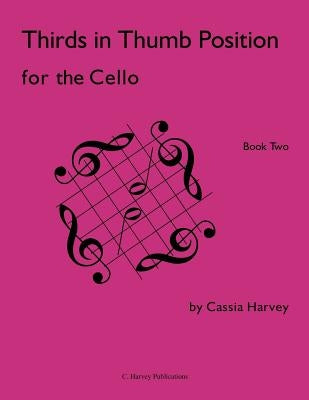 Thirds in Thumb Position for the Cello, Book Two by Harvey, Cassia