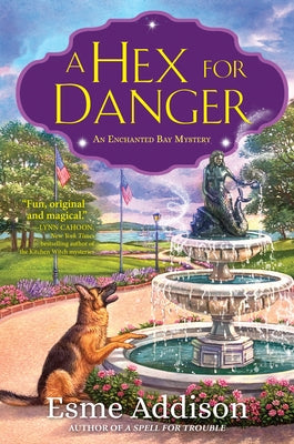 A Hex for Danger: An Enchanted Bay Mystery by Addison, Esme