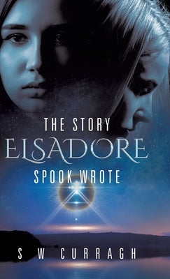 The Story Elsadore Spook Wrote by Curragh, S. W.