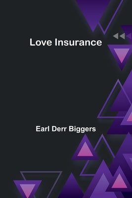 Love Insurance by Biggers, Earl Derr
