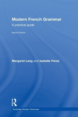 Modern French Grammar: A Practical Guide by Lang, Margaret
