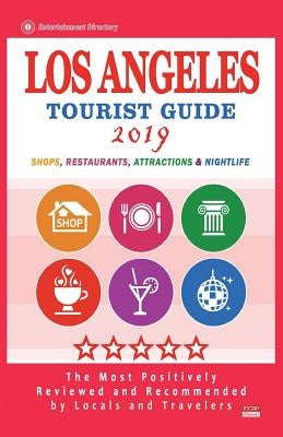 Los Angeles Tourist Guide 2019: Most Recommended Shops, Restaurants, Entertainment and Nightlife for Travelers in Los Angeles (City Tourist Guide 2019 by Hemingway, Janet T.