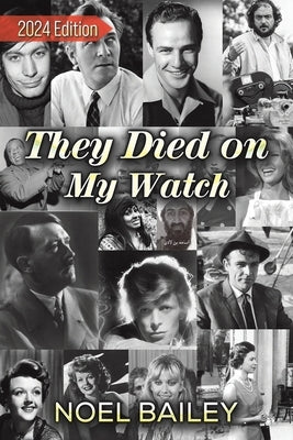 They Died on My Watch by Bailey, Noel