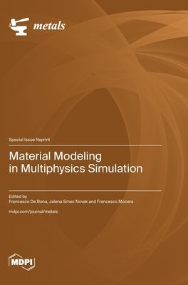 Material Modeling in Multiphysics Simulation by De Bona, Francesco
