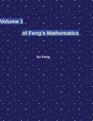 Volume 1 of Feng's Mathematics by Feng, Xu