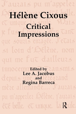 Hélène Cixous: Critical Impressions by Jacobus, Lee a.