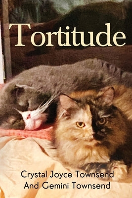Tortitude by Townsend, Crystal Joyce