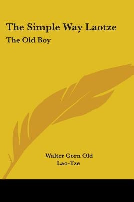 The Simple Way Laotze: The Old Boy by Lao-Tze