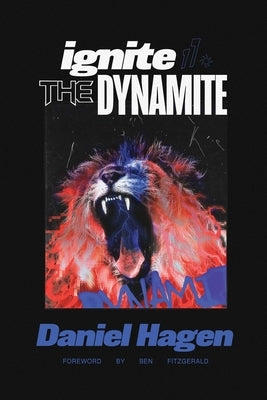 Ignite The Dynamite by Hagen, Daniel