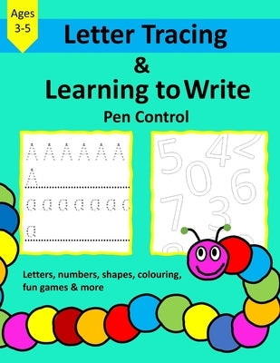 Letter Tracing & Learning to Write Pen control: my first writing, letters, numbers, shapes, colouring and fun games by Skinner, Elizabeth