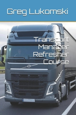 Transport Manager Refresher Course by Lukomski, Greg