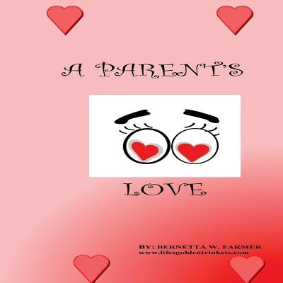 A Parent's Love by Farmer, Bernetta W.