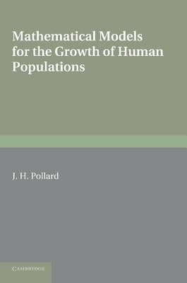 Mathematical Models for the Growth of Human Populations by Pollard, J. H.