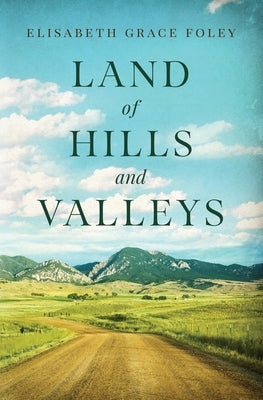Land of Hills and Valleys by Foley, Elisabeth Grace