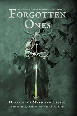 Forgotten Ones: Drabbles of Myth and Legend by River, Michelle