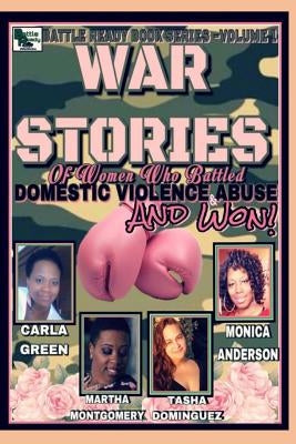 War Stories: Women who Battled Domestic Violence & Abuse and Won by Green, Carla
